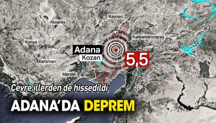 Adana’da 5,5 büyüklüğünde deprem